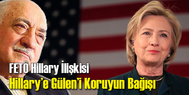 Hillary Clinton'a Gülen'i Koruyun Bağışı