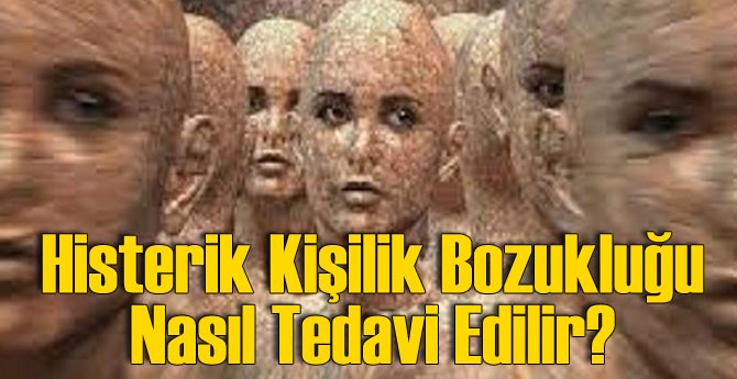 Histerik Kişilik Bozukluğu Nasıl Tedavi Edilir?