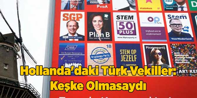 Hollanda'daki Türk Vekiller: Keşke Olmasaydı