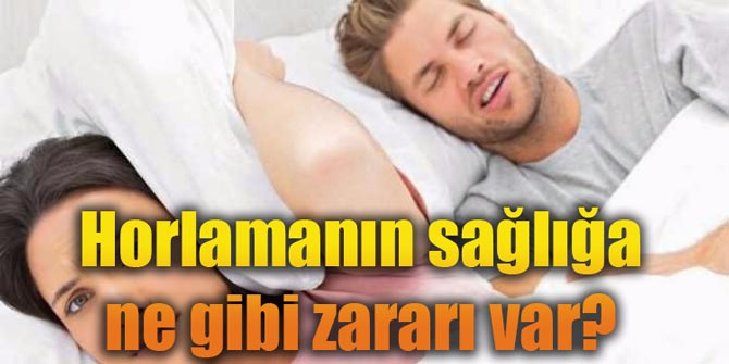 Horlamanın sağlığa ne gibi zararı var?