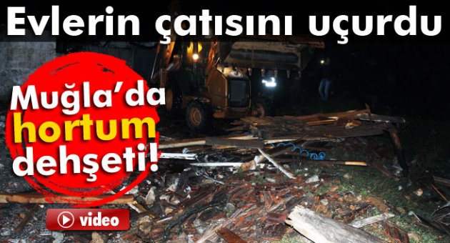 Hortum dehşeti!
