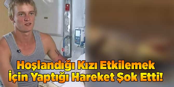 Hoşlandığı Kızı Etkilemek İçin Yaptığı Hareket Şok Etti!