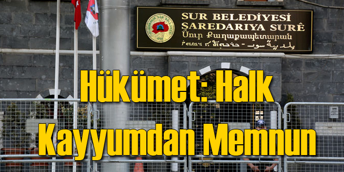 Hükümet: Halk Kayyumlardan Memnun