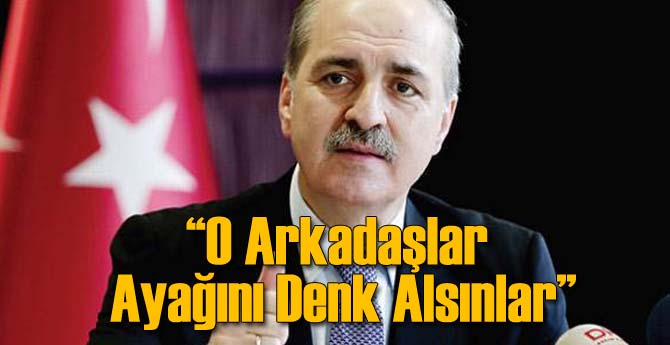 Hükümetten Sert Açıklama: Ayaklarını Denk Alsınlar
