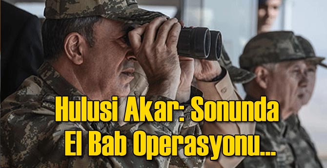 Hulusi Akar'dan Flaş El Bab Açıklaması