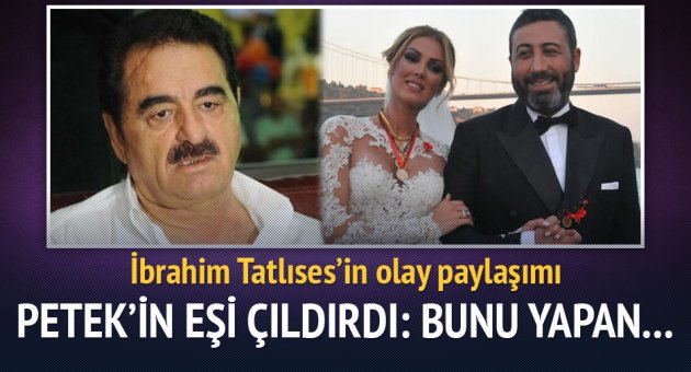 İbrahim Tatlıses'in paylaşımı Petek Dinçöz'ün eşini kızdırdı