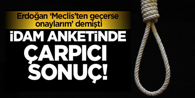 İdam anketi yayınlandı... Çarpıcı sonuç...