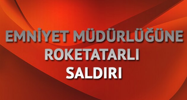 İdil'de emniyet müdürlüğüne roketatarlı saldırı