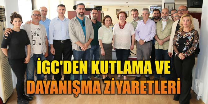İGC&#039;den kutlama ve dayanışma ziyaretleri