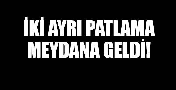 İki ayrı patlama meydana geldi