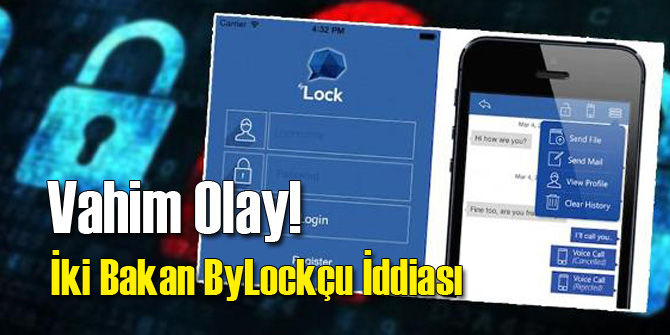 İki Bakan ByLock Kullanıyor İddiası!