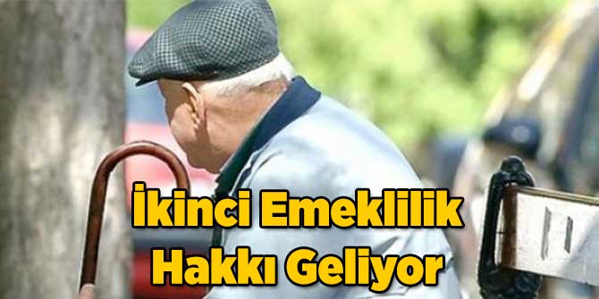 İkinci Emeklilik Hakkı Geliyor!