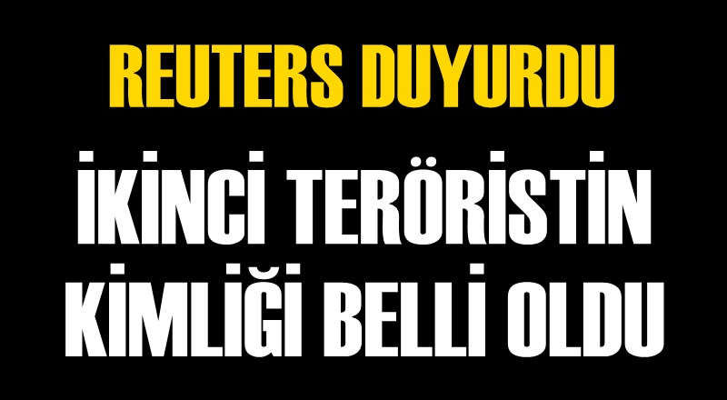 İkinci teröristin kimliği belli oldu!