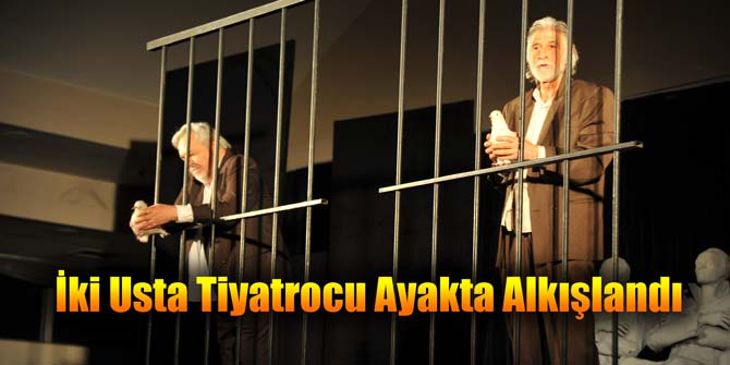 İki Usta Tiyatrocu Ayakta Alkışlandı