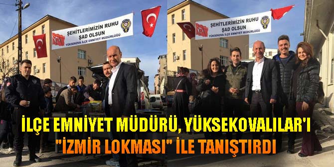 İlçe Emniyet Müdürü, Yüksekovalılar'ı İzmir Lokması ile tanıştırdı