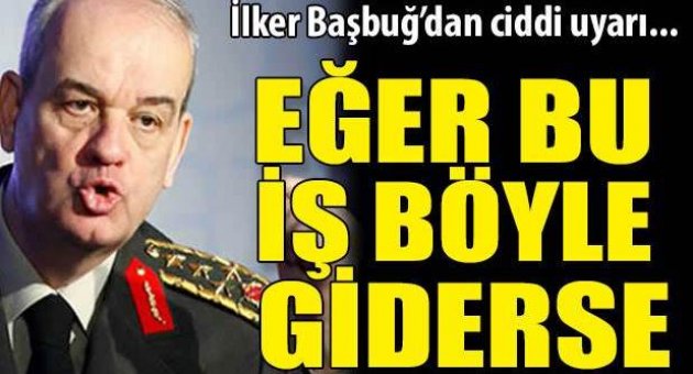 İlker Başbuğ: Böyle giderse şehit haberlerini duymaya devam ederiz