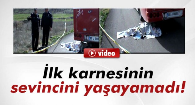İlk karnesinin sevincini yaşayamadı