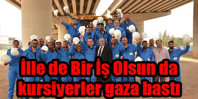 İlle de Bir İş Olsun da kursiyerler gaza bastı