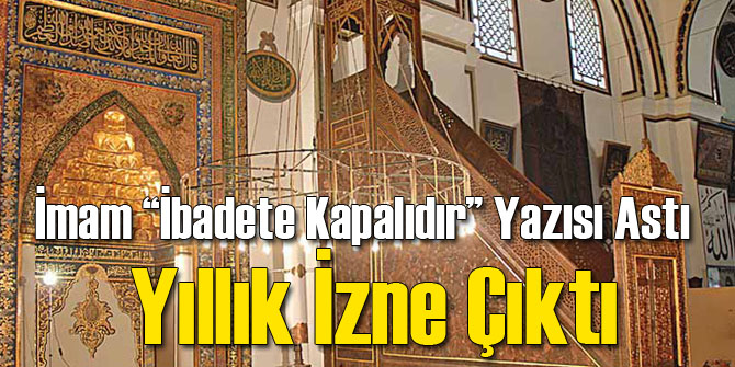 İmam Camiyi Kapatıp Yıllık İzne Çıktı