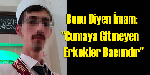 İmam: Cumaya Gitmeyen Erkekler Bacımdır