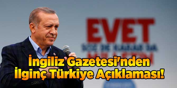 İngiliz Gazetesi'nden İlginç Türkiye Açıklaması!