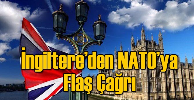 İngiltere'den NATO'ya Flaş Çağrı!