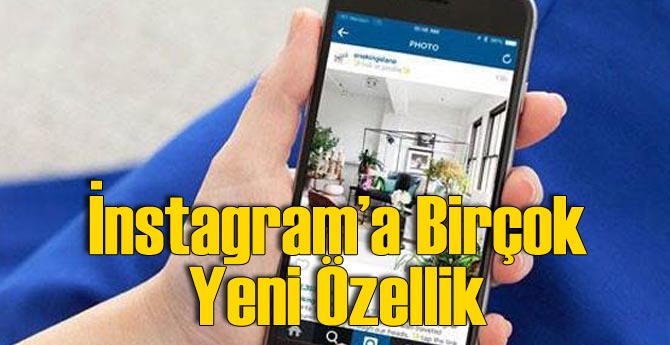 Instagram&#039;a Birçok Yeni Özellik