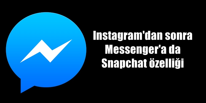 Instagram'dan sonra Messenger'a da Snapchat özelliği