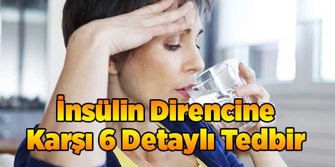 İnsülin Direncine Karşı 6 Detaylı Tedbir