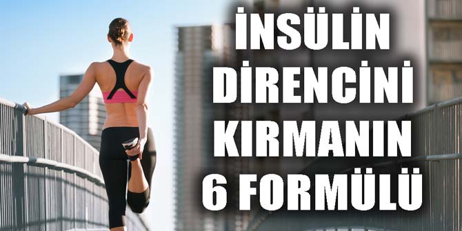 İNSÜLİN DİRENCİNİ KIRMANIN 6 FORMÜLÜ