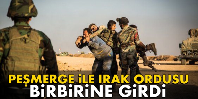 Irak askerleri ile peşmergeler birbirine girdi