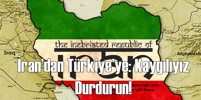İran'dan Türkiye'ye: Kaygılıyız, Durdurun