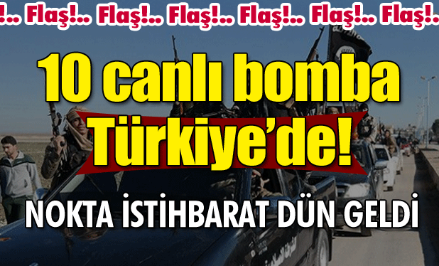 IŞİD 10 canlı bombayı Türkiye'ye gönderdi iddiası!