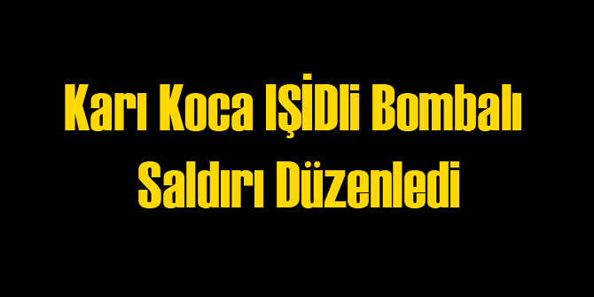 IŞİD İntahar Saldırısı Düzenledi