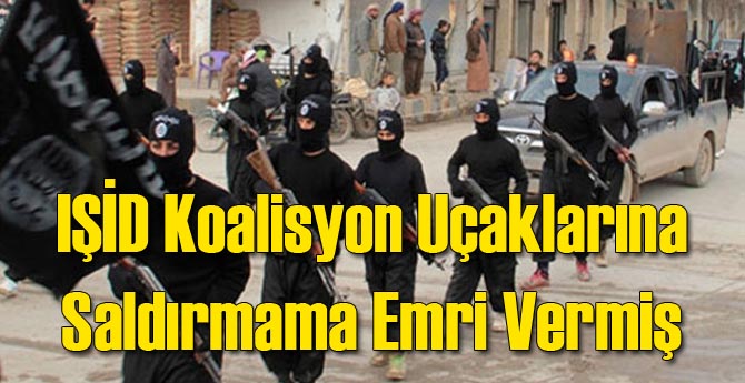 IŞİD Koalisyon Uçaklarına Saldırmayı Yasaklamış!