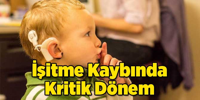 İşitme Kaybında Kritik Dönem