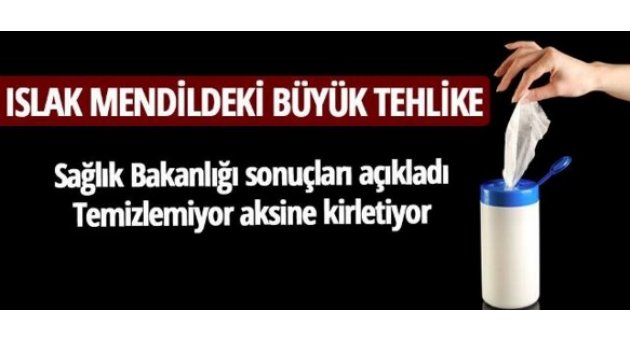 Islak mendildeki büyük tehlike