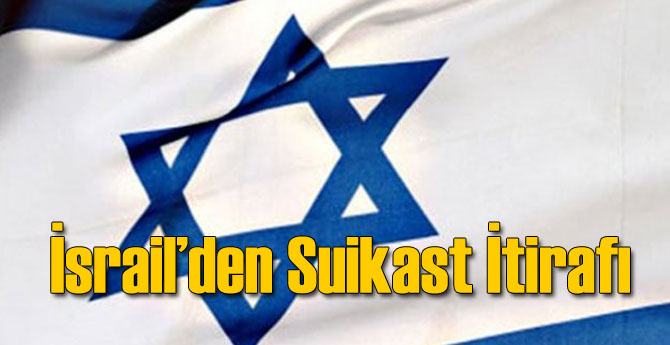 İsrail'den Suikastle İlgili Şok İtiraf