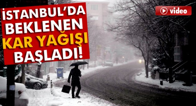 İstanbul'da beklenen kar yağışı başladı