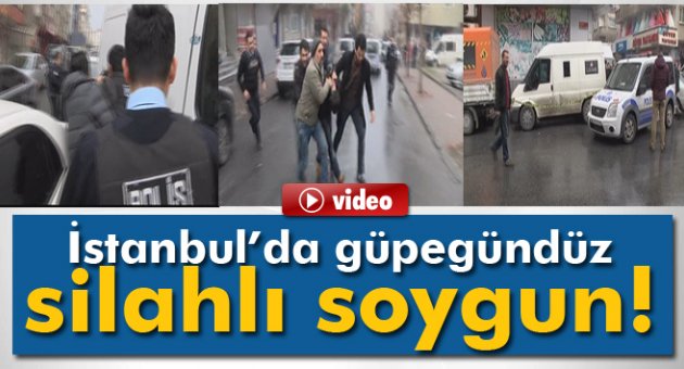 İstanbul&#039;da güpegündüz silahlı soygun!