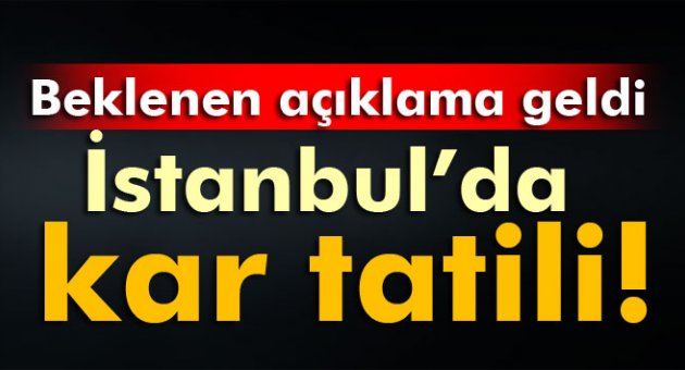 İstanbul'da okullar tatil edildi