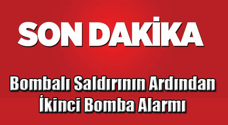 İstanbul'da 2. Bomba Alarmı