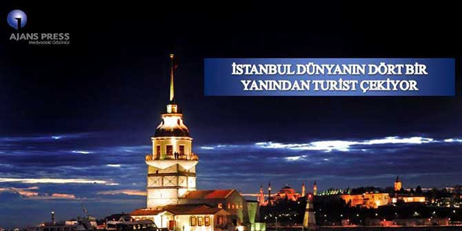 İSTANBUL DÜNYANIN DÖRT BİR YANINDAN TURİST ÇEKİYOR