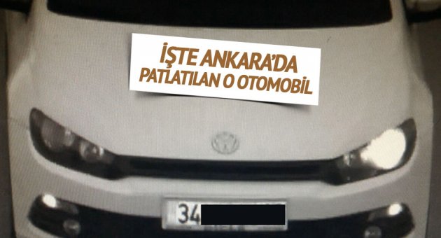 İşte Ankara'da patlatılan o otomobil