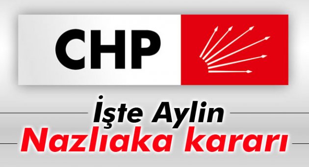 İşte CHP&#039;nin Aylin Nazlıaka kararı
