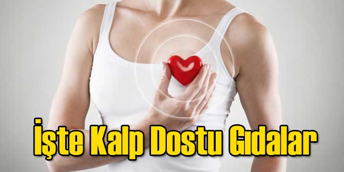 İşte Kalp Dostu Gıdalar