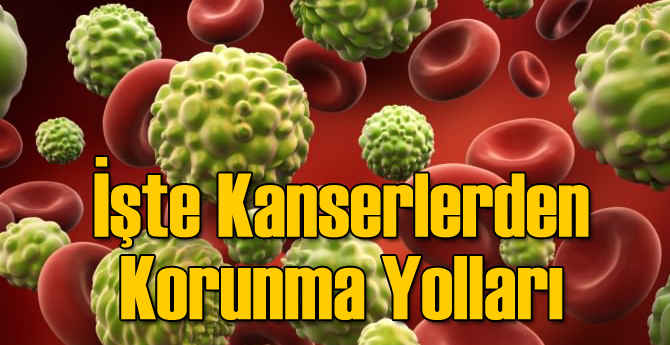 İşte Kanserden Korunma Yöntemleri!