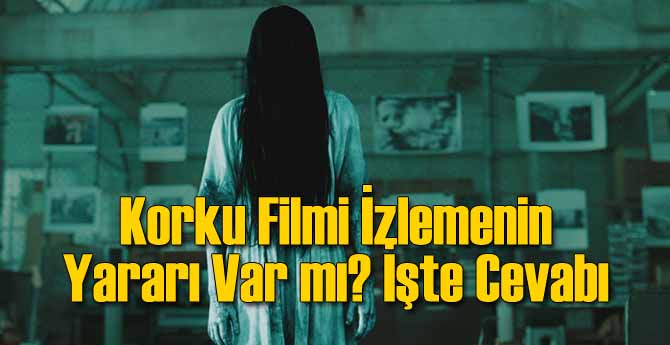İşte Korku Filmi İzlemenin Yararları