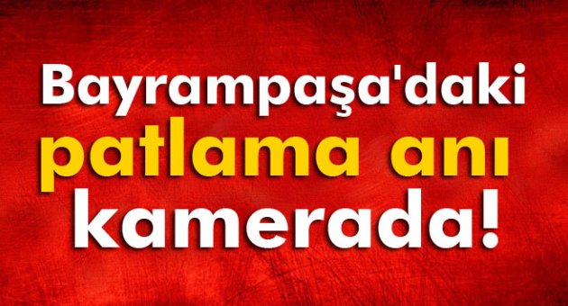 İşte patlama anı!