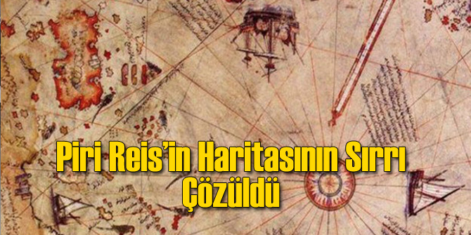 İşte Piri Reis&#039;in Haritasının Sırrı